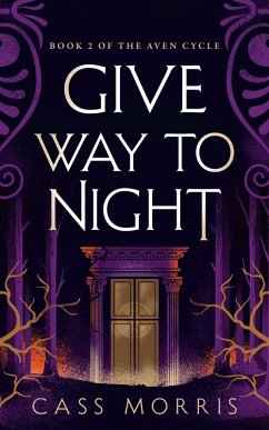 Give Way to Night (The Aven Cycle) (eBook, ePUB) - Morris, Cass