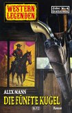 Western Legenden 53: Die fünfte Kugel (eBook, ePUB)