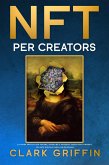 NFT per Creators: La guida pratica per creare, investire e vendere token non fungibili ed arte digitale nella blockchain (Guide sul metaverso e l'arte digitale con le criptovalute) (eBook, ePUB) NFT per Creators: La guida pratica per creare, investire e vendere token non fungibili ed arte digitale nella blockchain (Guide sul metaverso e l'arte digitale con le criptovalute) (eBook, ePUB)