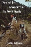 Ron and Jazz Adventure One, The World Beside (eBook, ePUB) Ron and Jazz Adventure One, The World Beside (eBook, ePUB)