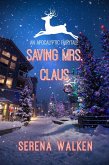 Saving Mrs. Claus (An Apocalyptic Fairytale) (eBook, ePUB)