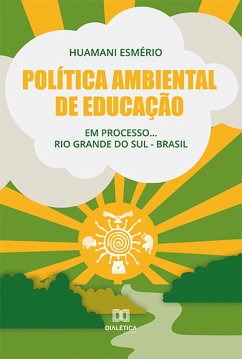 Política Ambiental de Educação: em processo... Rio Grande do Sul - Brasil (eBook, ePUB) - Esmério, Huamani
