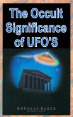 The Occult Significance of UFO'S (eBook, ePUB)