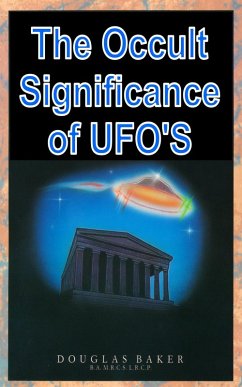 The Occult Significance of UFO'S (eBook, ePUB) - Baker, Douglas M.