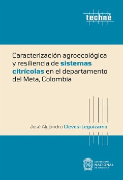 Caracterización agroecológica y resiliencia de sistemas citrícolas en el departamento del Meta, Colombia (eBook, ePUB) - Cleves-Leguízamo, José Alejandro