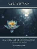 All Life Is Yoga: Remembrance of Sri Aurobindo (2) (eBook, ePUB)