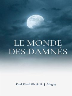 Le Monde des Damnés (eBook, ePUB) - Féval fils, Paul; J. Magog, H.