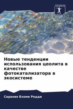 Nowye tendencii ispol'zowaniq ceolita w kachestwe fotokatalizatora w äkosisteme - Bhomi Reddi, Saraniq;Velaüdham, Sat'qnaraqnan;Sintalapudi Thulasiramaradzha, Maheswari