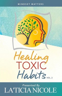 Healing Toxic Habits, Volume 2 - Nicole, La'Ticia