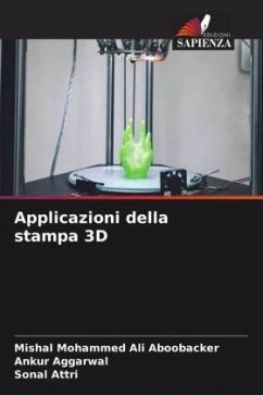 Applicazioni della stampa 3D - Ali Aboobacker, Mishal Mohammed;Aggarwal, Ankur;Attri, Sonal