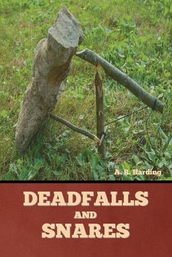 Deadfalls and Snares - Harding, A. R.