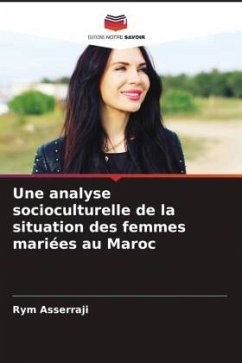 Une analyse socioculturelle de la situation des femmes mariées au Maroc - Asserraji, Rym