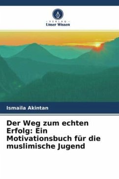 Cover Der Weg zum echten Erfolg: Ein Motivationsbuch für die muslimische Jugend