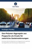Geo-Polymer-Aggregate aus Flugasche als Ersatz für natürliche Gesteinskörnungen