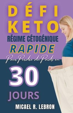 Défi Keto - Régime Cétogène rapide pour perdre du poids en 30 jours - Lebrón, Micael Rosado