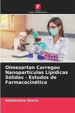 Olmesartan Carregou Nanopartículas Lipídicas Sólidas - Estudos de Farmacocinética - Okorie, Ndidiamaka