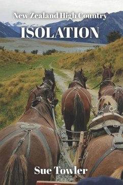 Isolation: A New Zealand Historical fiction novel; based on fact - Towler, Sue