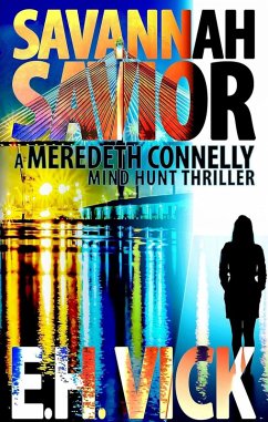 Savannah Savior (Meredeth Connelly Mind Hunt Thrillers, #0.5) (eBook, ePUB) - Vick, E. H.