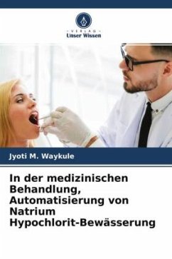 In der medizinischen Behandlung, Automatisierung von Natrium Hypochlorit-Bewässerung - Waykule, Jyoti M.