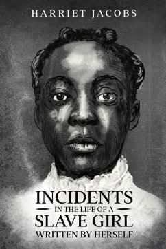 Incidents in the Life of a Slave Girl, Written By Herself - Jacobs, Harriet A.