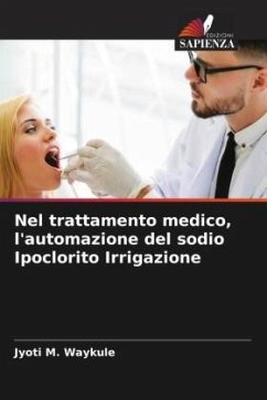 Nel trattamento medico, l'automazione del sodio Ipoclorito Irrigazione - Waykule, Jyoti M.