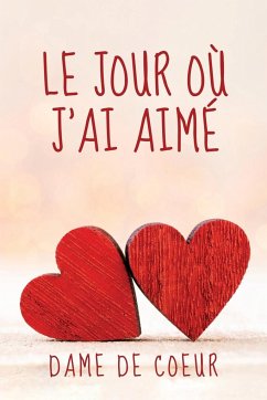 Le Jour où J'ai Aimé - de Coeur, Dame