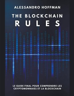 The Blockchain Rules - Le Guide final puor comprendre les Cryptomonnaies et la Blockchain - Hoffman, Alessandro