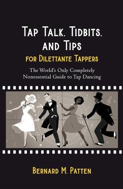 Tap Talk, Tidbits, and Tips for Dilettante Tappers - Patten, Bernard M.