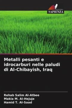 Metalli pesanti e idrocarburi nelle paludi di Al-Chibayish, Iraq - Al-Atbee, Rehab Salim;Al-Hejuje, Makia M.;Al-Saad, Hamid T.