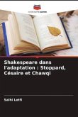 Shakespeare dans l'adaptation : Stoppard, Césaire et Chawqi