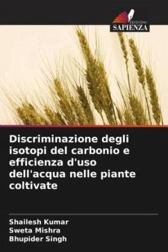 Discriminazione degli isotopi del carbonio e efficienza d'uso dell'acqua nelle piante coltivate - Kumar, Shailesh;Mishra, Sweta;Singh, Bhupider