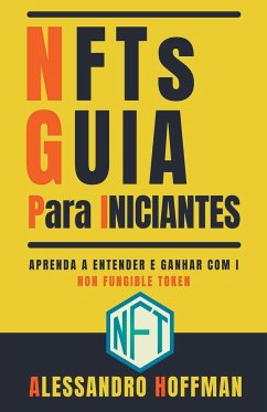 NFTs Guia para Inciantes - Aprenda a entender e ganhar com i Non -Fungible Token - Hoffman, Alessandro