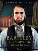 Bartleby the Scrivener, A Story of Wall Street (eBook, ePUB)