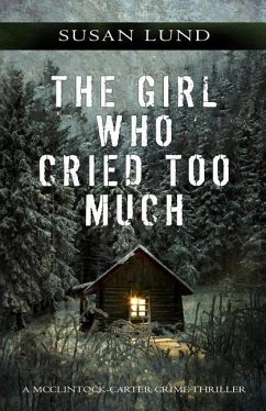 The Girl Who Cried Too Much: A McClintock-Carter Crime Thriller - Lund, Susan