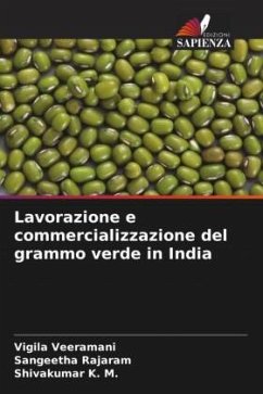 Lavorazione e commercializzazione del grammo verde in India - Veeramani, Vigila;Rajaram, Sangeetha;K. M., Shivakumar