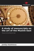 A study of manuscripts on the art of the Muslim East