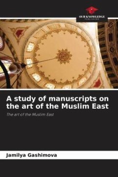 A study of manuscripts on the art of the Muslim East - Gashimova, Jamilya