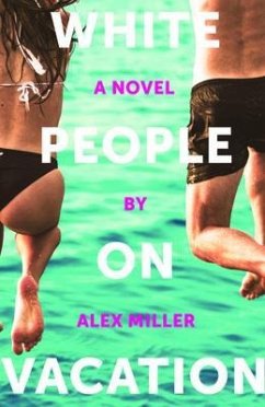 White People on Vacation (eBook, ePUB) - Miller, Alex