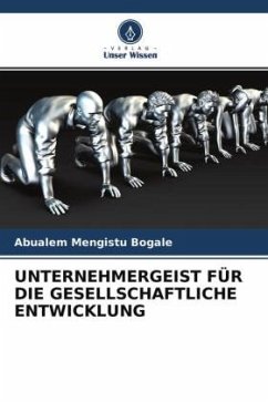 UNTERNEHMERGEIST FÜR DIE GESELLSCHAFTLICHE ENTWICKLUNG - Bogale, Abualem Mengistu