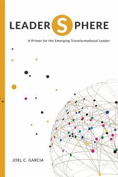 LeaderSphere - A Primer for the Emerging Transformational Leader - Garcia, Joel C.