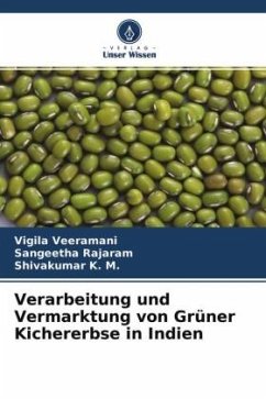 Verarbeitung und Vermarktung von Grüner Kichererbse in Indien - Veeramani, Vigila;Rajaram, Sangeetha;K. M., Shivakumar