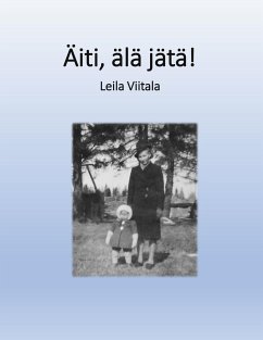 Äiti, älä jätä! - Viitala, Leila