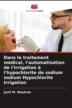 Dans le traitement médical, l'automatisation de l'irrigation à l'hypochlorite de sodium sodium Hypochlorite Irrigation - Waykule, Jyoti M.