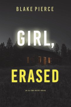 Girl, Erased (An Ella Dark FBI Suspense Thriller-Book 6) - Pierce, Blake