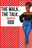 The Walk The Talk with God