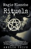 Magie Blanche - Rituels -Un guide complet des secrets et techniques des sorcières et des nécromanciens pour attirer l'Amour, la Prospérité, l'Argent e