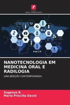 NANOTECNOLOGIA EM MEDICINA ORAL E RADILOGIA - B., Suganya;David, Maria Priscilla