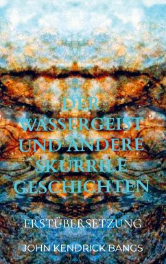 Der Wassergeist und andere skurrile Geschichten - Bangs, John Kendrick