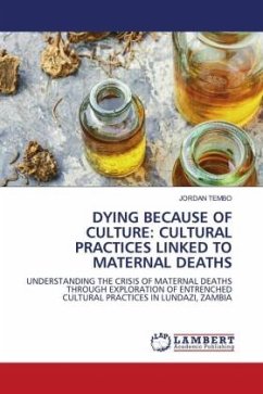 DYING BECAUSE OF CULTURE: CULTURAL PRACTICES LINKED TO MATERNAL DEATHS