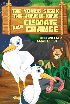THE YOUNG STORK, THE JUNGLE KING AND THE CLIMATE CHANGE - Amarteifio, Ebsen William
